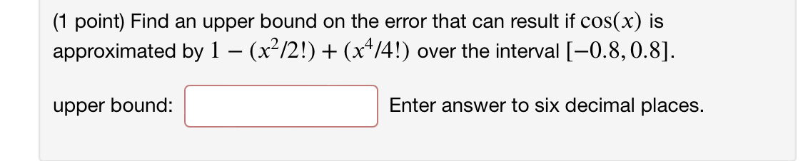 Solved ( 1 point) Find an upper bound on the error that can | Chegg.com