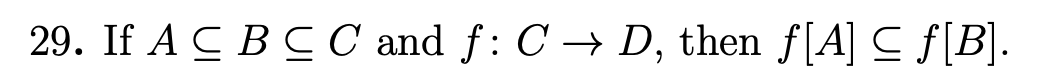 Solved 29. If A⊆B⊆C And F:C→D, Then F[A]⊆f[B] | Chegg.com