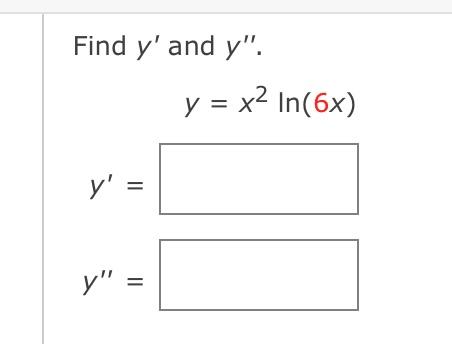 Find \( y^{\prime} \) and \( y^{\prime \prime} \). \[ y=x^{2} \ln (6 x) \]