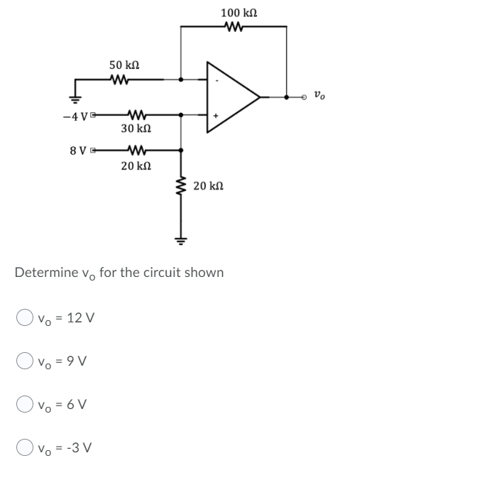 Solved 100 kΩ 50 kΩ νο -4 ye- 30 kΩ 8V- 20 kΩ 20 kΩ | Chegg.com