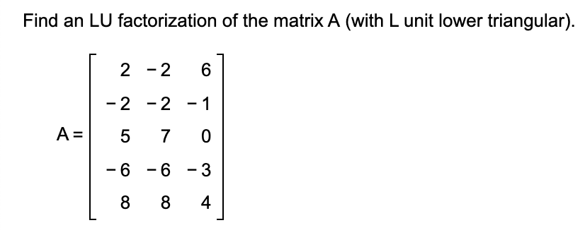 Solved Find an LU factorization of the matrix A (with L unit | Chegg.com