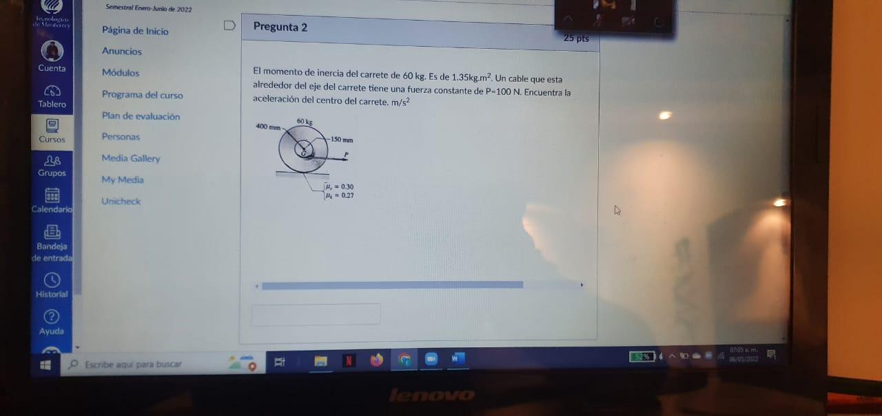 Semestral Enero Junio de 2022 Bio NE Página de inicio D Pregunta 2 25 pts Anuncios Cuenta Módulos El momento de inercia del c