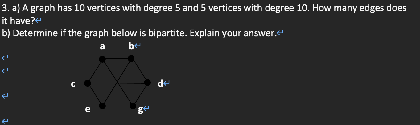 Solved 3. a) A graph has 10 vertices with degree 5 and 5 | Chegg.com