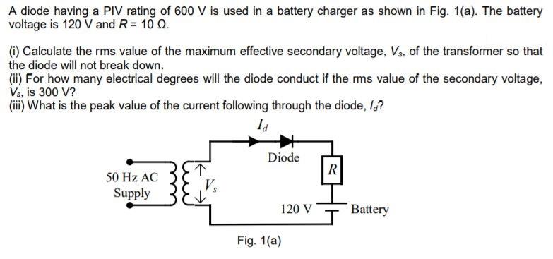 Solved A diode having a PIV rating of 600 V is used in a | Chegg.com