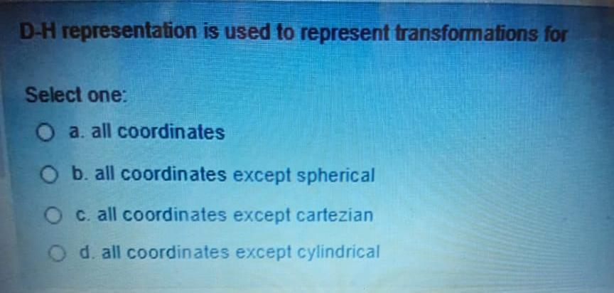 Solved D-H representation is used to represent | Chegg.com