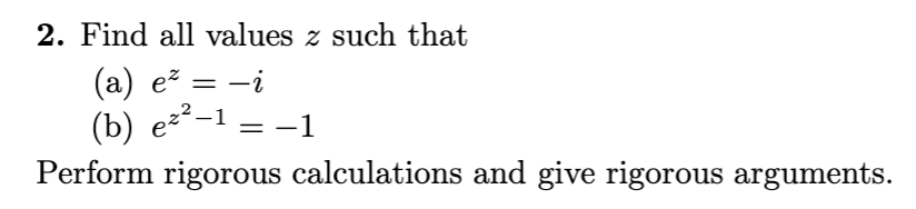Solved 2. Find all values z such that (a) ex = -2 (b) ez?-1 | Chegg.com