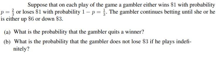 Solved Suppose that on each play of the game a gambler | Chegg.com