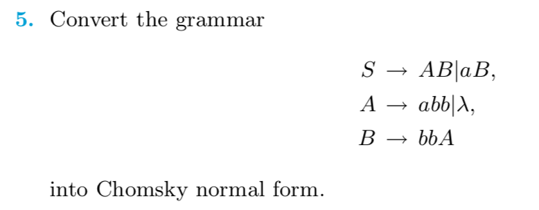Solved 5. Convert the grammar into Chomsky normal form. S → | Chegg.com