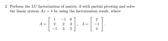 Solved 2. Perform the LU factorization of matrix A with | Chegg.com