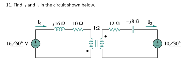 Solved 11. Find I1 and I2 in the circuit shown below. | Chegg.com