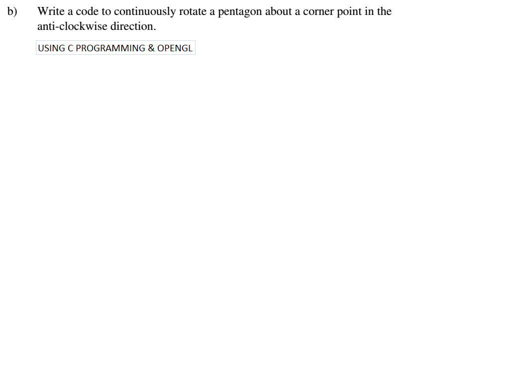 b) Write a code to continuously rotate a pentagon | Chegg.com