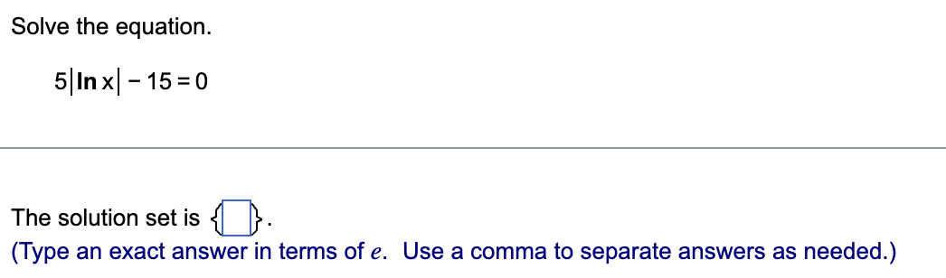 Solved Solve The Equation 5∣lnx∣−150 The Solution Set Is 6840