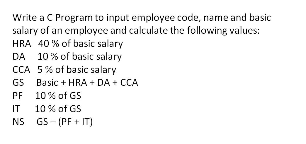 Solved Write a C Program to input employee code, name and | Chegg.com