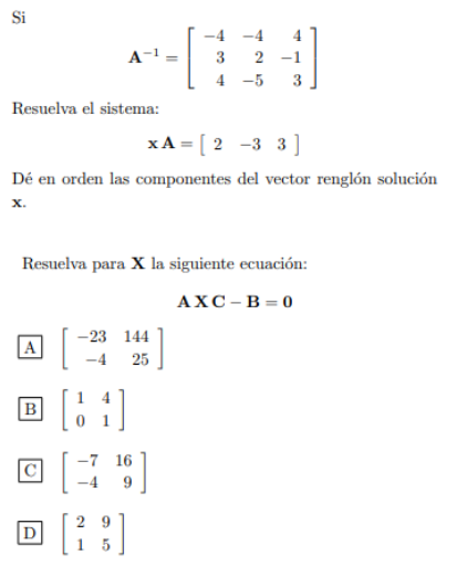 Si -4 3 -1 4 -5 3 Resuelva el sistema: xA= [2 -3 3] Dé en orden las componentes del vector renglón solución x. Resuelva para