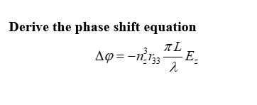 Derive the phase shift equation Δφ=−nz3r33λπLEz | Chegg.com