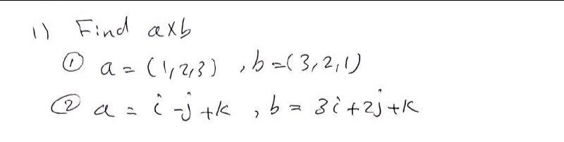 Solved 1) Find axb 0 a=(1,2,3) b =(3,2,1) ( @aaij tk , b=32 | Chegg.com