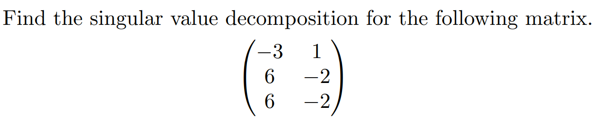 Solved Find the singular value decomposition for the | Chegg.com