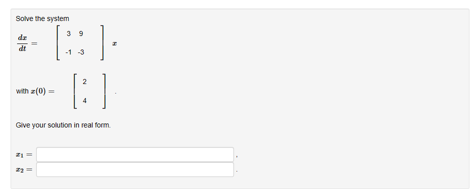 Solved Solve the system dtdx=[3−19−3]x with x(0)=[24]. Give | Chegg.com