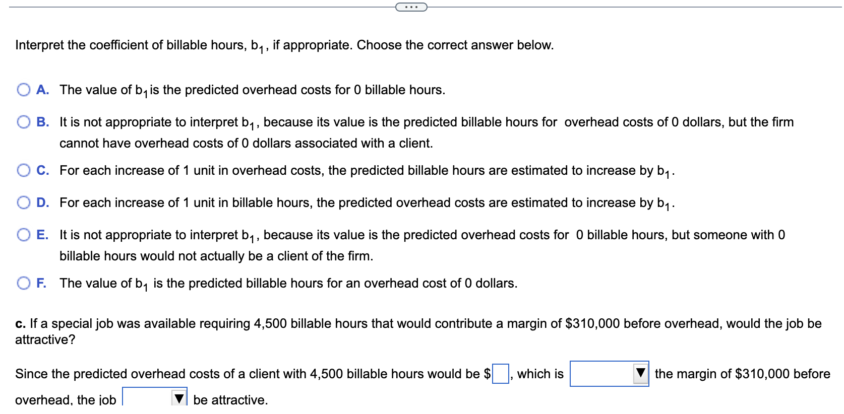 Interpret the coefficient of billable hours, \( b_{1} \), if appropriate. Choose the correct answer below.
A. The value of \(