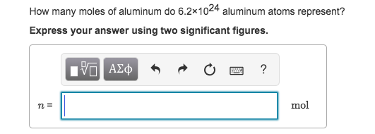 Solved How many moles of aluminum do 6.2x1024 aluminum atoms | Chegg.com