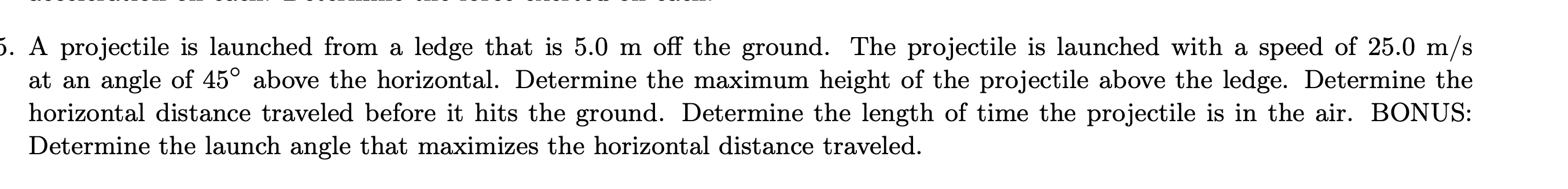 A projectile is launched from a ledge that is 5.0 m | Chegg.com