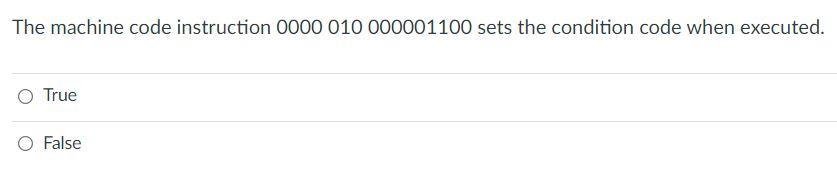 Solved The machine code instruction 0000 010 000001100 sets | Chegg.com