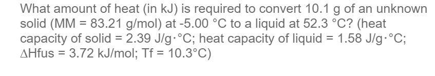 Solved What amount of heat (in kJ) is required to convert | Chegg.com