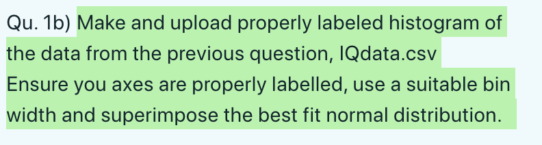 Solved Qu. 1b) Make and upload properly labeled histogram of | Chegg.com