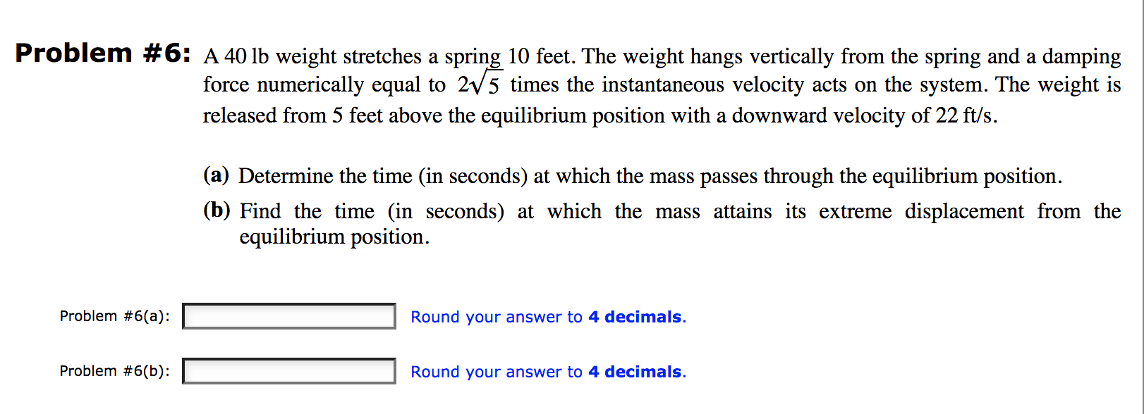 Solved Problem 6 A 40 lb weight stretches a spring 10