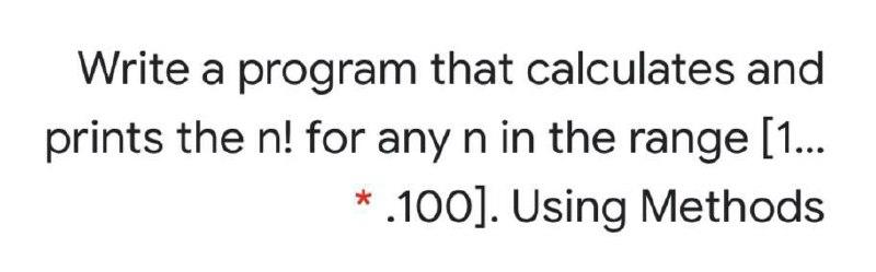 Solved Write a program that calculates and prints the n! for | Chegg.com