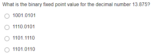 Solved What is the binary fixed point value for the decimal | Chegg.com