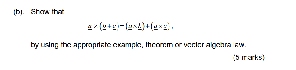 Solved (b). Show That A×(b+c)=(a×b)+(a×c), By Using The | Chegg.com