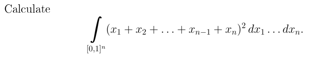 Solved Calculate | (21 +82 +. | + Xn-1 + xn)? dx1 ... dxn. | Chegg.com