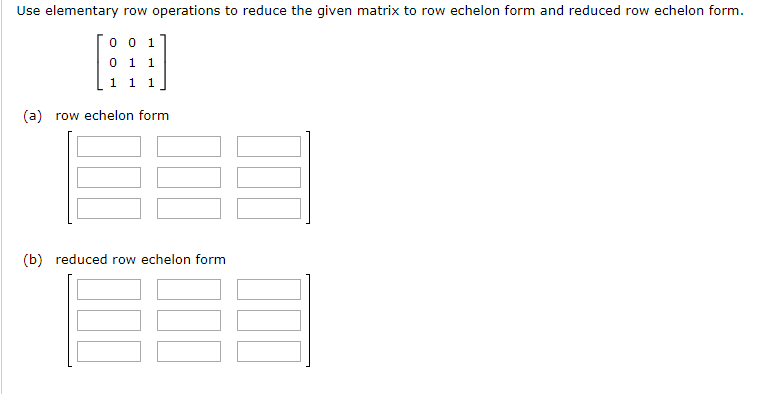 Solved Use elementary row operations to reduce the given Chegg