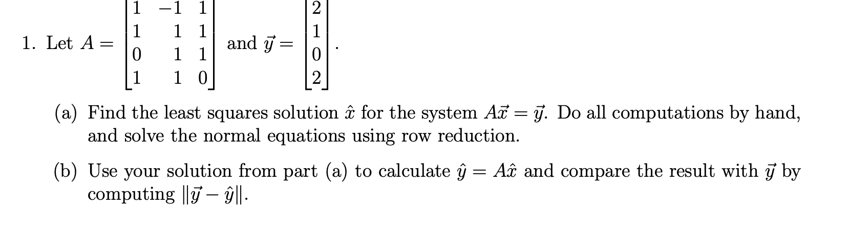 Solved 1 -1 1 1 1 1 1. Let A = 0 1 11 and y= 1 1 0 (a) Find | Chegg.com