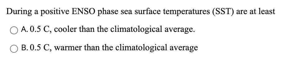 Solved During a positive ENSO phase sea surface temperatures | Chegg.com
