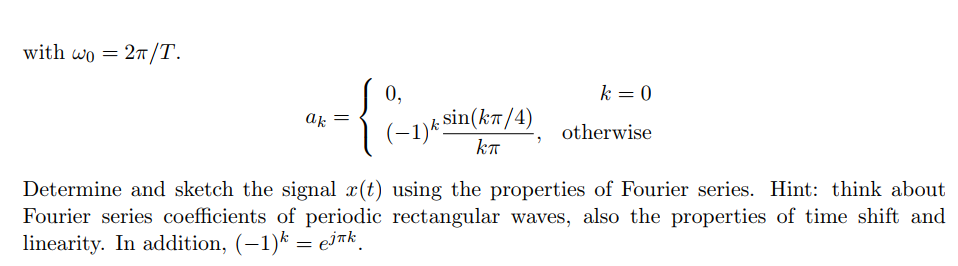 Solved T=4with ω0=2π/T. ak={0,(−1)kkπsin(kπ/4),k=0 otherwise | Chegg.com