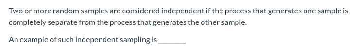Solved Two or more random samples are considered independent | Chegg.com