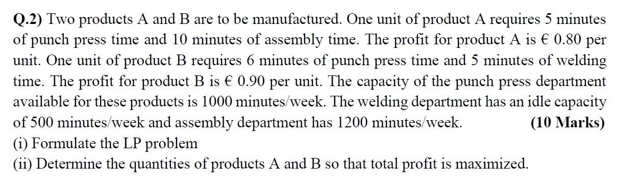 Solved Q.2) Two products A and B are to be manufactured. One | Chegg.com