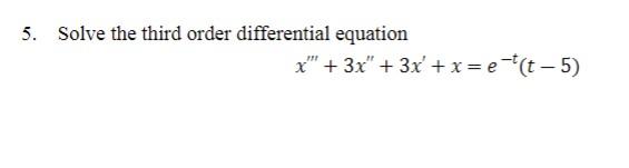 Solved 5. Solve the third order differential equation | Chegg.com