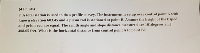 Solved (4 Points) 7. A total station is used to do a profile | Chegg.com
