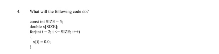 solved-4-what-will-the-following-code-do-const-int-size-chegg