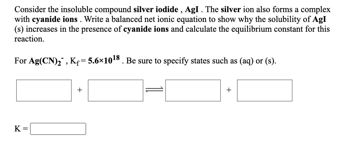 Solved Consider the insoluble compound silver iodide Agl