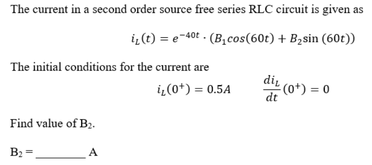 Solved The current in a second order source free series RLC | Chegg.com