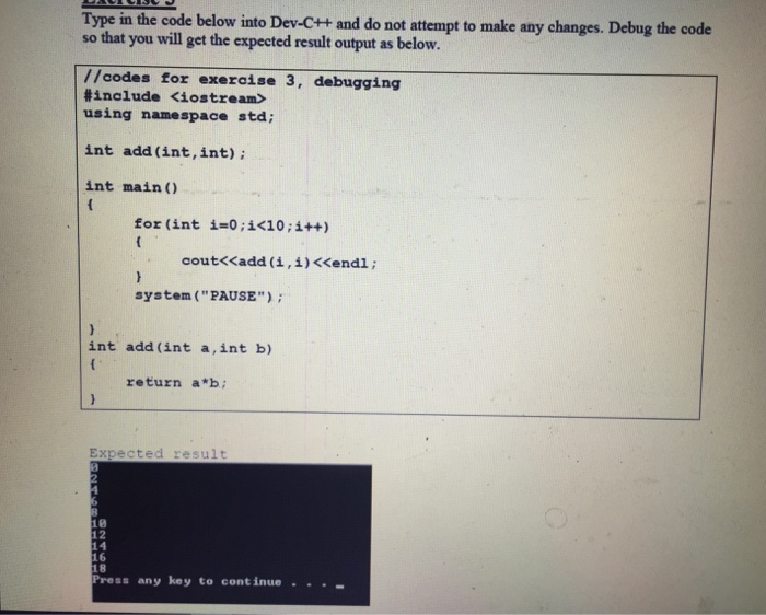 Solved Type in the code below into Dev-C++ and do not | Chegg.com