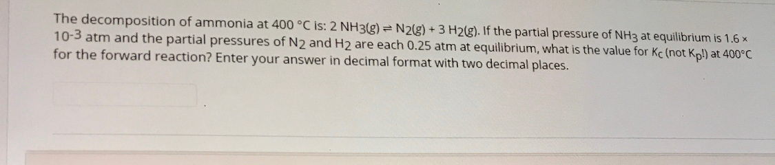 Solved The decomposition of ammonia at 400 °C is: 2 NH3(g) = | Chegg.com