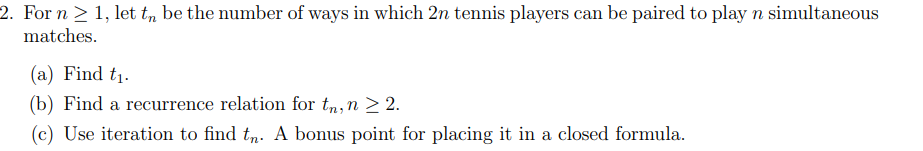 Solved For n≥1, let tn be the number of ways in which 2n | Chegg.com