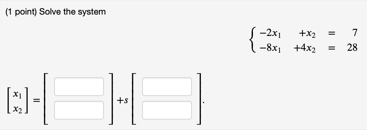 Solved 1 Point Solve The System 7 2x1 X2 8x1 4x2 28