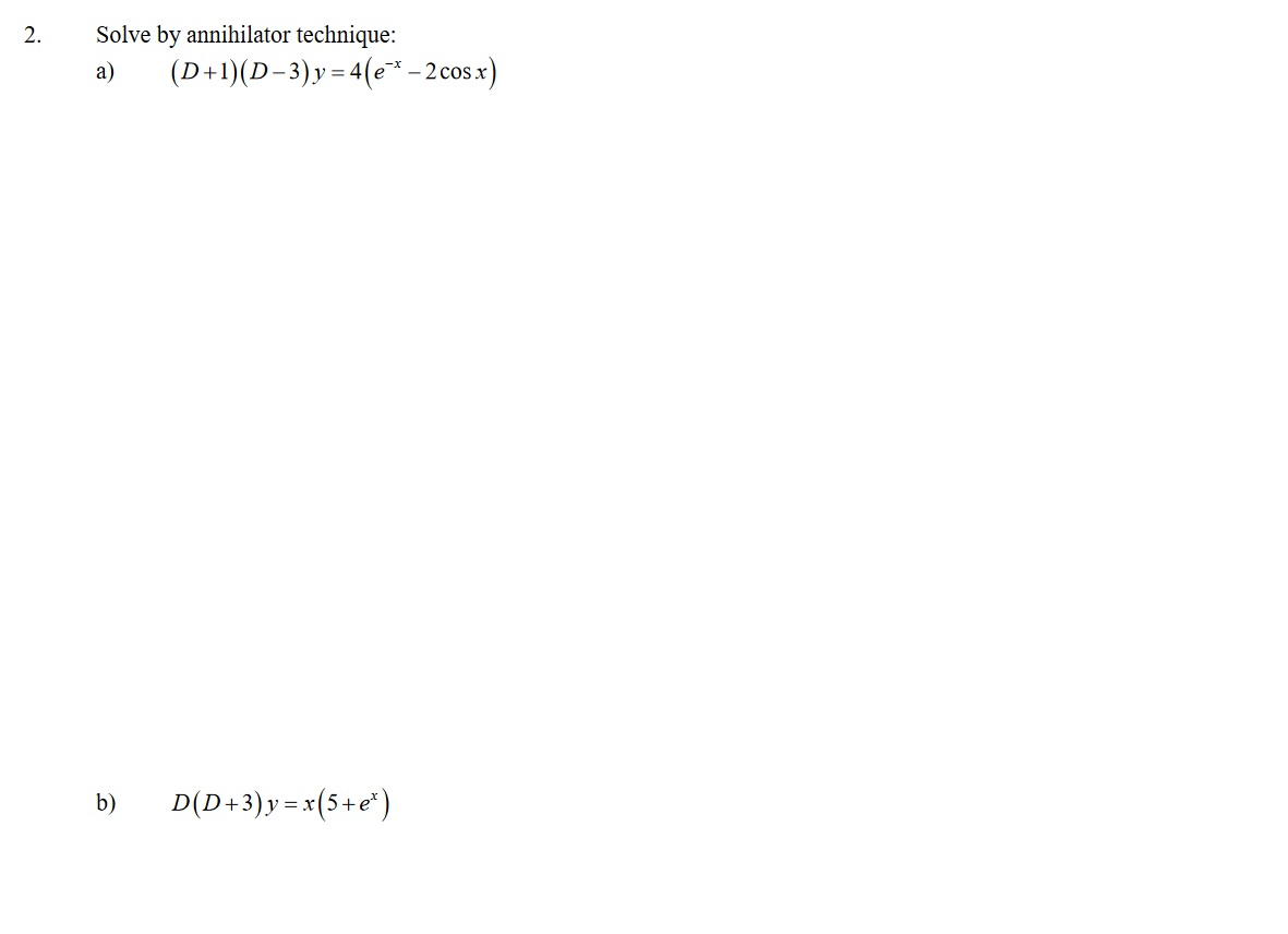 Solved 2. Solve by annihilator technique: a) (D+1)(D-3)y = | Chegg.com
