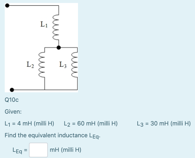Solved N Гл Q10с Given: L3 = 30 mH (milli H) L1 = 4 mH | Chegg.com